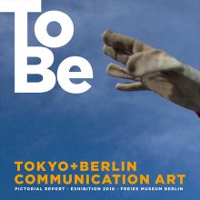 Kunstfaktor · TOBE · Dokumentation zur Ausstellung (Cover) · 2010 · ››› <a href="/sites/default/files/pdf/ToBe-TokyoBerlin2010-exhibition-catalogs-17MB.pdf" target="PDF">PDF</a>