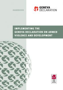 Small Arms Survey / Lausanne · Geneva Declaration Handbook · 2014 · ››› <a href="http://www.genevadeclaration.org/fileadmin/docs/Handbook/GD-Handbook-Implementing-the-GD.pdf" target="PDF">PDF</a>